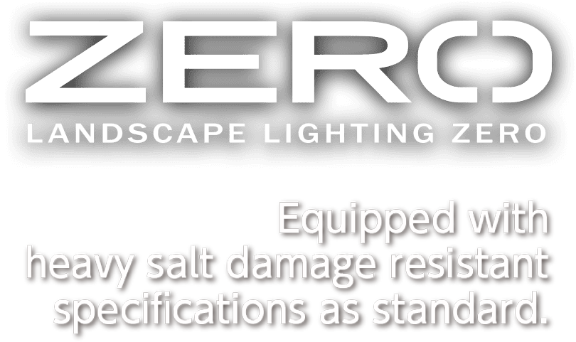 ZERO Salt Damage Resistance standard equipment